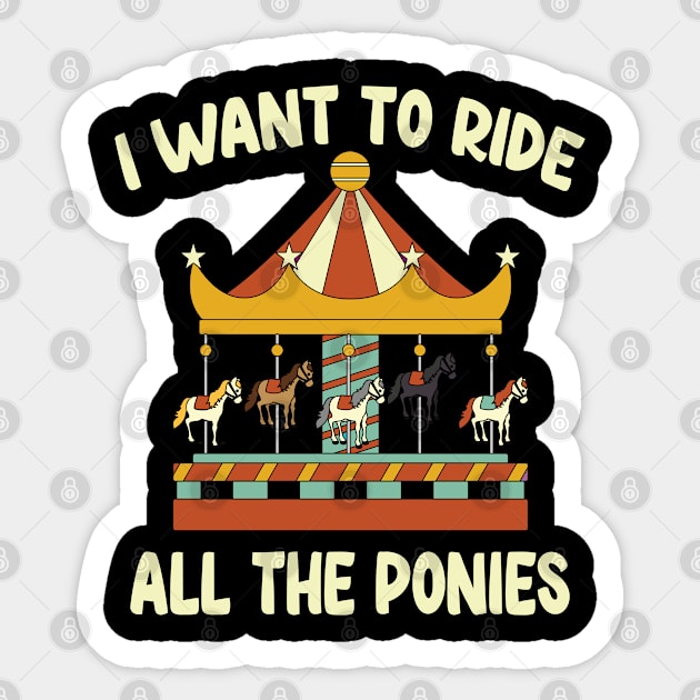 I Want To Ride All The Ponies, Carousel, Gift idea Sticker by Tom´s TeeStore